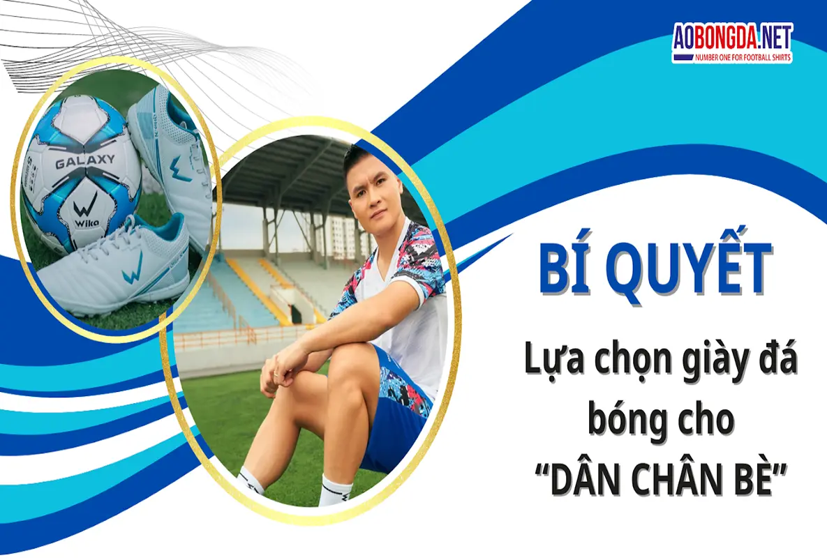 Cách chọn giày bóng đá cho người chân bè