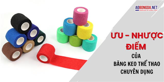 Băng keo thể thao chuyên dụng: Có nên sử dụng hay không? Ưu và nhược điểm bạn cần biết